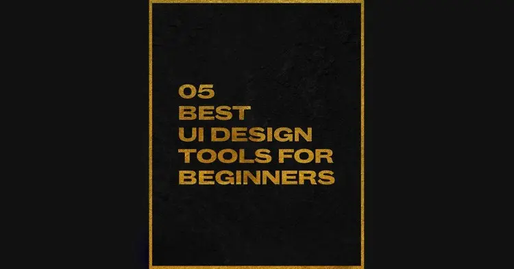 Best Ui Design Tools For Beginners