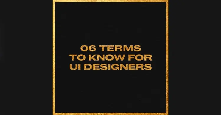 6 Terms To Know For Ui Designers