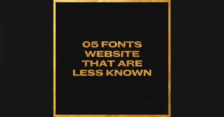 5 Fonts Websites That Are Less Known