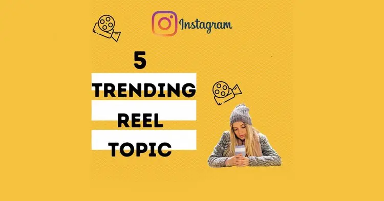 5 Treding Reel Topics