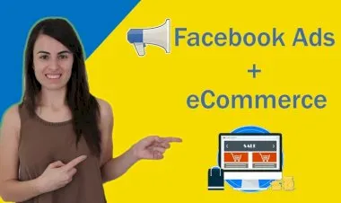 Facebook Ads for E-commerce : The Ultimate MasterClass