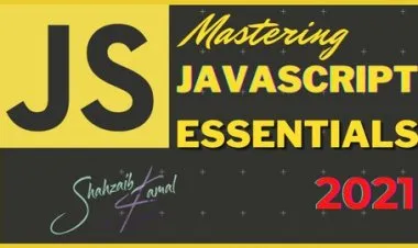 Mastering JavaScript Essentials 2021 Novice to Professional