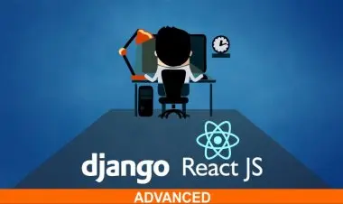 React & Django Full Stack: Advanced