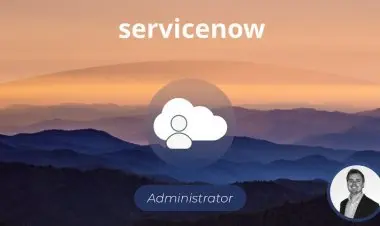 The Complete ServiceNow System Administrator Course