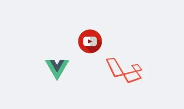 Advanced Laravel and Vuejs - Build a Youtube clone